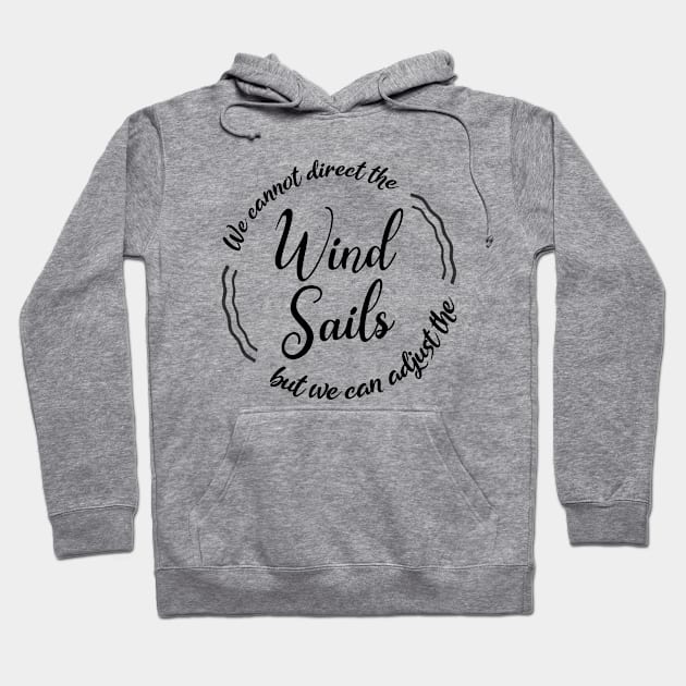 We cannot direct the wind, but we can adjust the sails Hoodie by FlyingWhale369